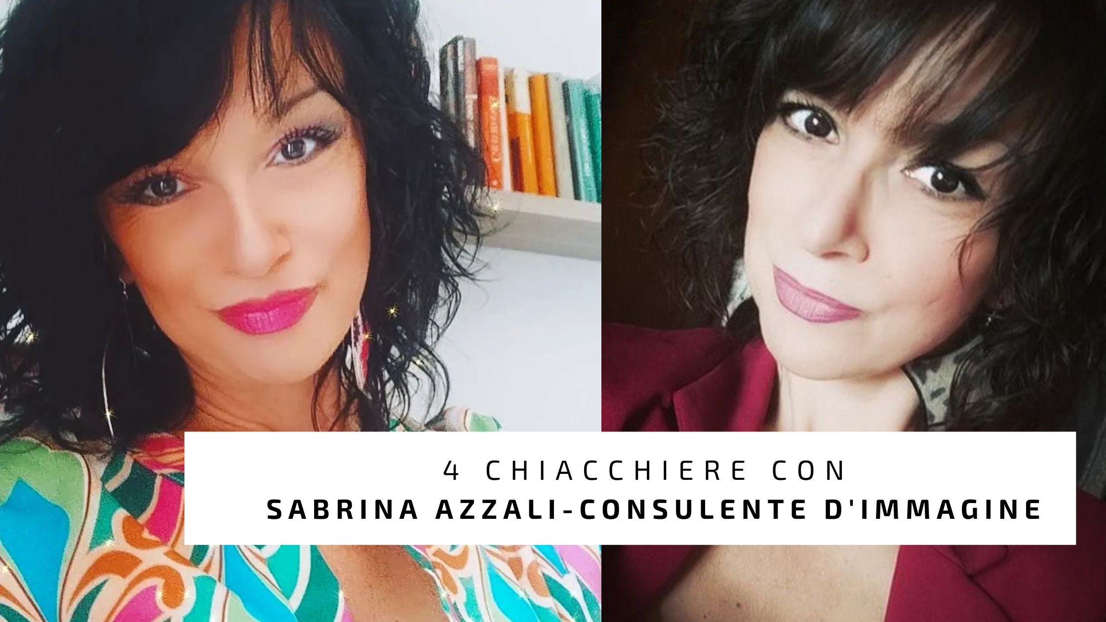 4 Chiacchiere con Sabrina Azzalin - Consulente d'immagine